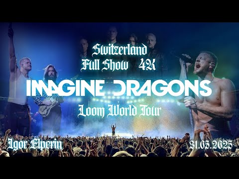 IMAGINE DRAGONS | Loom World Tour | FULL SHOW 4K | Zürich | 31/05/2025