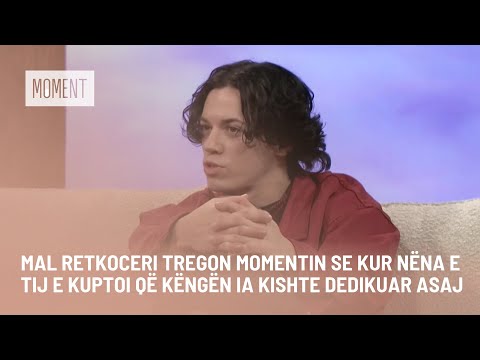 Mal Retkoceri tregon momentin se kur nëna e tij e kuptoi që këngën ia kishte dedikuar asaj