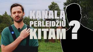BAIGIU YOUTUBINT... KANALĄ PERLEIDŽIU KITAM