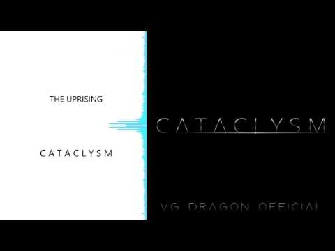 "The Uprising" | Cataclysm [2016] | VG Dragon Official