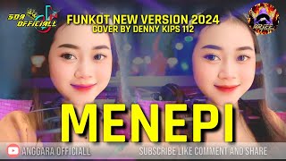 Download lagu FUNKOT KU TAHU DIRIMU DULU HANYA MELUANGKAN WAKTU || DJ MENEPI || COVER BY DENNY KIPS 112 mp3