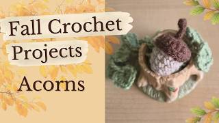 Crochet Projects for Fall - Acorns💕 FREE pattern PDF 🍁 Easy tutorial for Fall decoration🍂