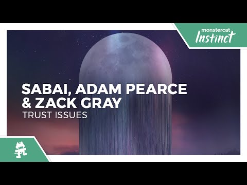 Sabai, Adam Pearce & Zack Gray - Trust Issues [Monstercat Release]