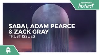 Sabai, Adam Pearce & Zack Gray - Trust Issues [Monstercat Release]