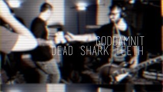 Goddamnit-Dead Sharks Teeth-Static Sessions