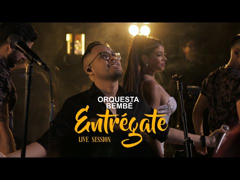 BEMBÉ ORQUESTA - ENTRÉGATE | LIVE SESSION
