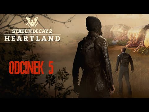 State of Decay 2 Heartland - Odcinek 5 Gameplay PL
