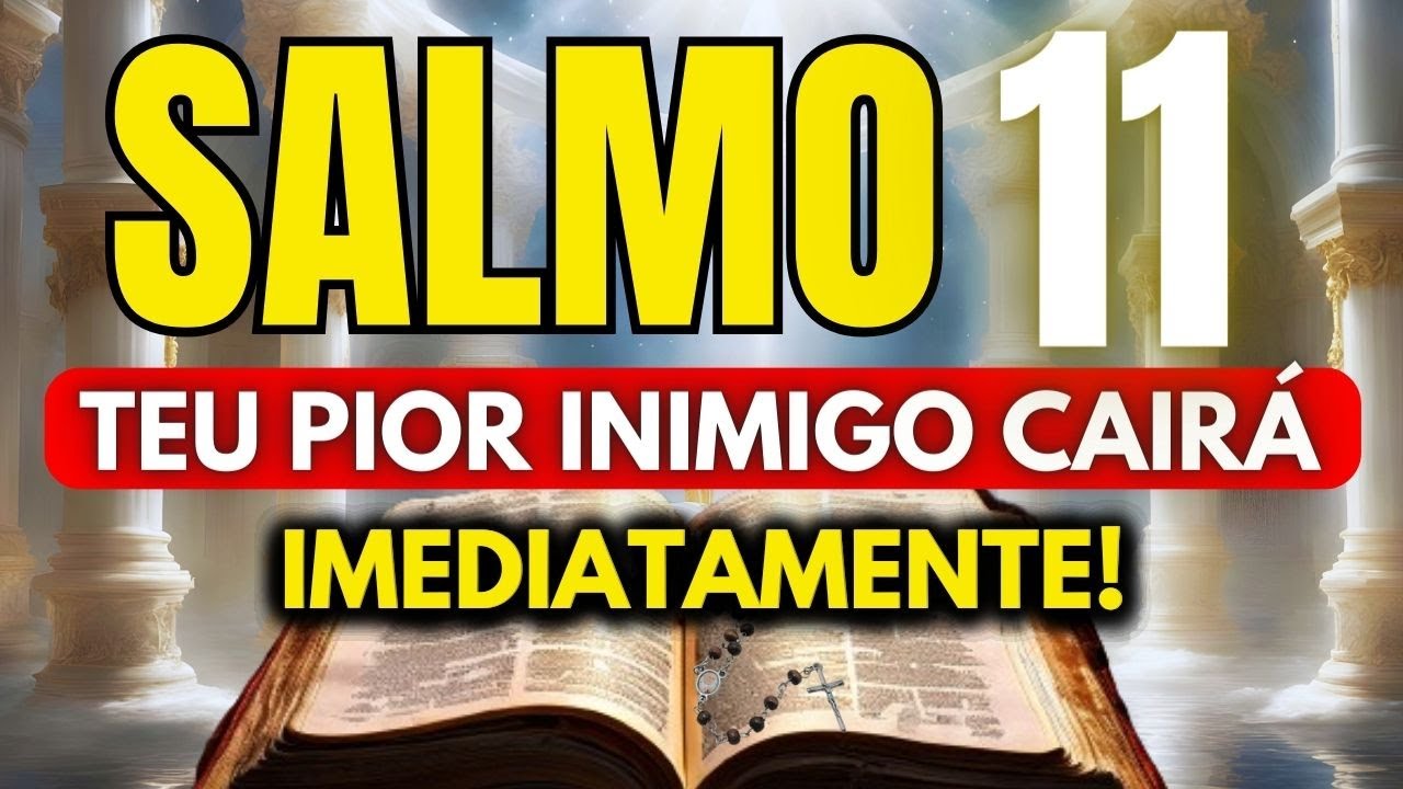 DESCUBRA O PODER DO SALMO 11! para DESTRUIR  Inimigos, Inveja, Maldições, Olho gordo e Bruxarias.