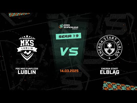 19. seria: PGE MKS FunFloor Lublin - Energa Start Elbląg [SKRÓT]