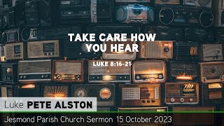 Luke 8:16-21 - Take Care How You Hear - Jesmond Parish - Sermon