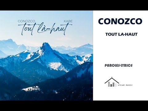 CONOZCO ft. KABE - TOUT LÀ-HAUT (Paroles)