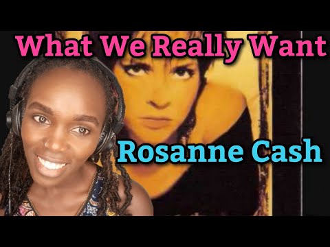 African Girl First Time Hearing Rosanne Cash - What We Really Want | REACTION