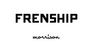 FRENSHIP - Morrison