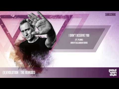 Paul van Dyk - I Don't Deserve You ft. Plumb - ( John O'Callaghan Remix )