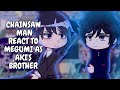 Chainsaw Man React To Megumi As Aki S Brother Gacha React