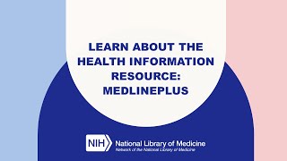 MedlinePlus Tutorial 1: Learn About the Health Information Resource: MedlinePlus