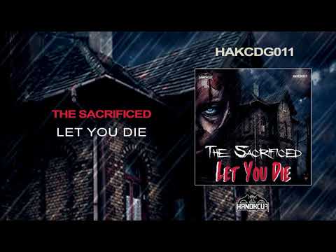 HAKCDG011 - The Sacrificed - Let You Die