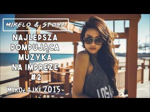 Mikelo & Stona - Najlepsza Pompująca Muzyka Na Impreze #2 Mikołajki 2015