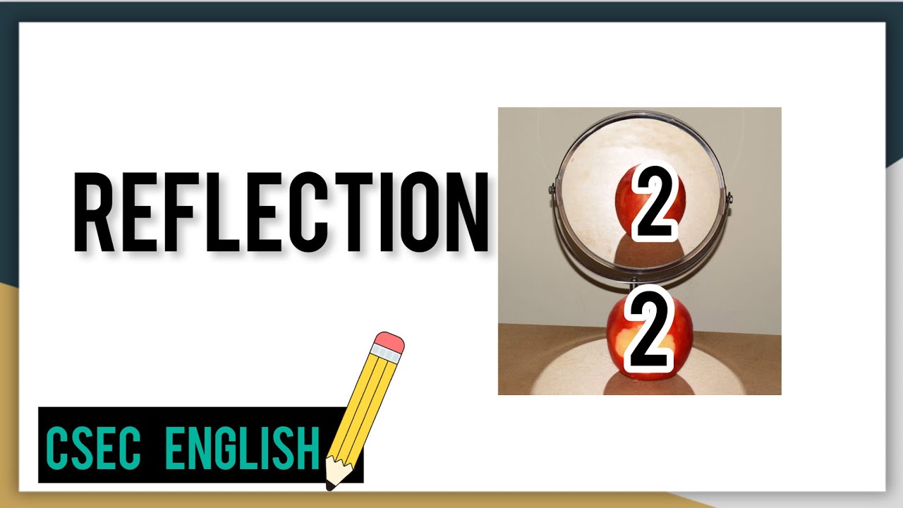 CSEC English SBA| Reflection 2| {SAMPLE included}