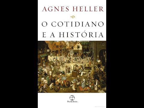 O COTIDIANO E A HISTÓRIA (SOBRE OS PRECONCEITOS - PARTE 4) - ÁGNES HELLER