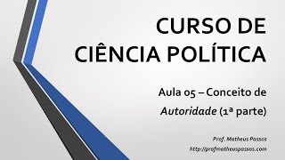 Curso de Ciência Política — Aula 05 — Conceito de Autoridade (1ª parte)