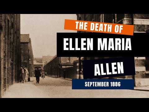 The Death Of Ellen Maria Allen - Whitechapel, September 1886.