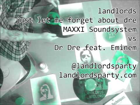 landlords - Just Let Me Forget About Dre - MAXXI Soundsystem vs Dr Dre feat Eminem