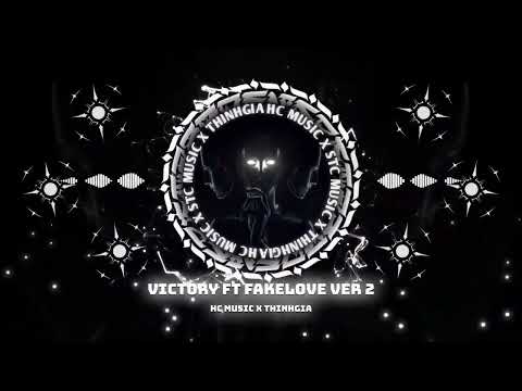 VICTORY X FAKELOVE VER.2 - HC MUSIC X THINHGIA REMIX HOT TIKTOK 2025 NGHE LÀ NGHIỆN.