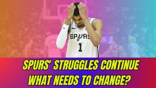 Spurs' Struggles Continue: What Needs to Change?