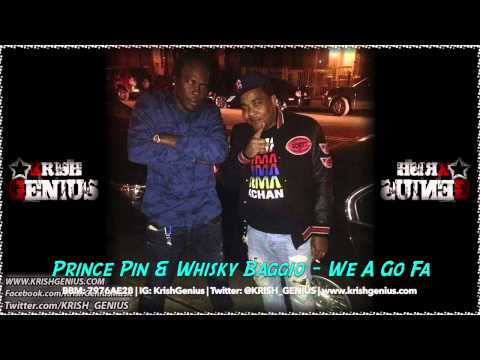 Prince Pin & Whisky Baggio - We A Go Fa - July 2014