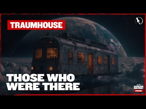 Traumhouse - Those Who Were Here (Extended Mix)