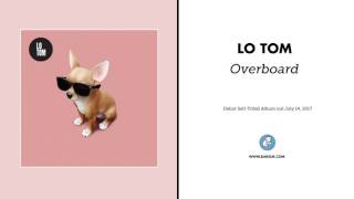Lo Tom "Overboard" (Official Audio)