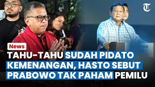 Hasto Sindir Prabowo! Sebut Tak Paham Tahapan Pemilu Gegara Sudah Serukan Pidato Kemenangan Duluan