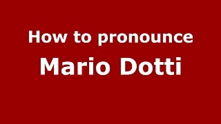 How to pronounce Mario Dotti