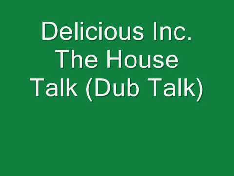 Delicious Inc The House Talk Dub Talk