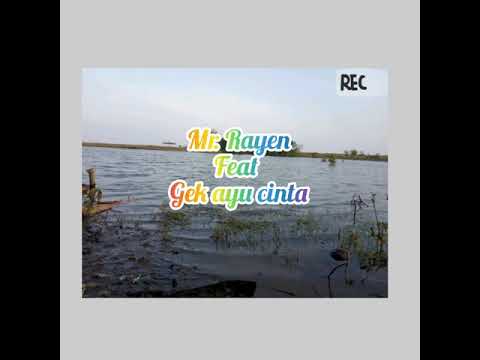 MR. RAYEN ft GEK AYU CINTA:  Gek Ayu Sayang