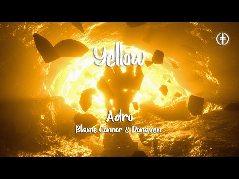 Yellow - Adro, Blame Connor & Donaven (SIZELAND & Vuture Release) ✨