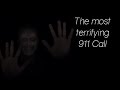 The most terrifying 911 call
