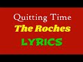 Quitting Time (The Roches) LYRICS