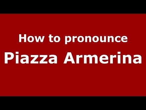 How to pronounce Piazza Armerina (Italian/Italy) - PronounceNames.com
