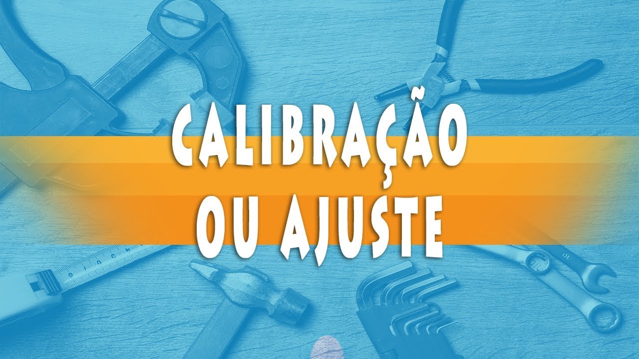 diferença entre CALIBRAÇÃO e AJUSTE