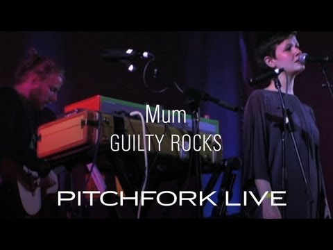 Mum - Guilty Rocks - Pitchfork Live
