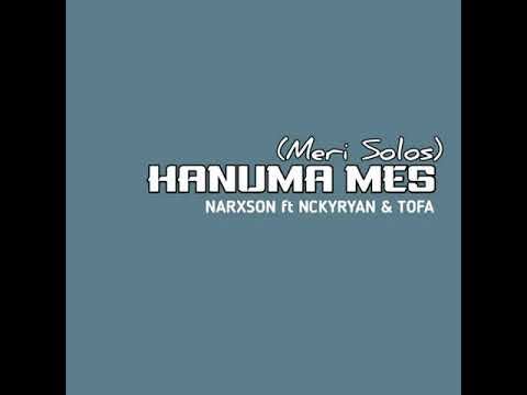 Hanuma Mes [Meri Solos] (2019) - Narxson ft NCKYRYAN & Tofa