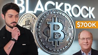 The CEO of BlackRock (Larry Fink) Thinks Bitcoin can go to $700,000!? Here's Why...