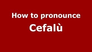 How to pronounce Cefalù
