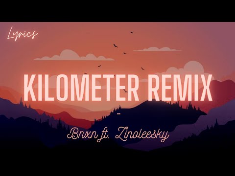 Bnxn fka Buju - Kilometer Remix (Lyrics) ft. Zinoleesky