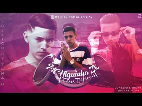 Mc Higuinho ZL - Fases difíceis (Dj Boka)