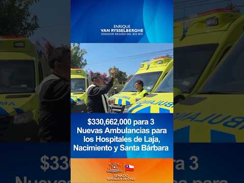 Logro 🎯: $330,662,000 para 3 Nuevas Ambulancias Hospitales de Laja, Nacimiento y Santa Bárbara 🇨🇱🌟