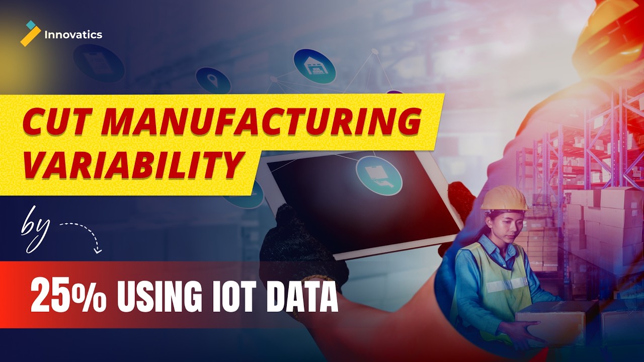 Cut Manufacturing Variability by 25% Using IoT Data