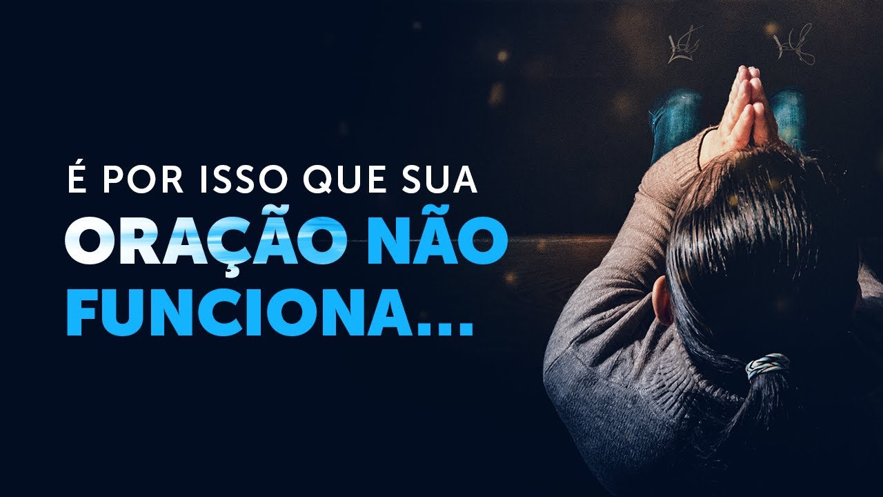 É por isso que sua oração não funciona...